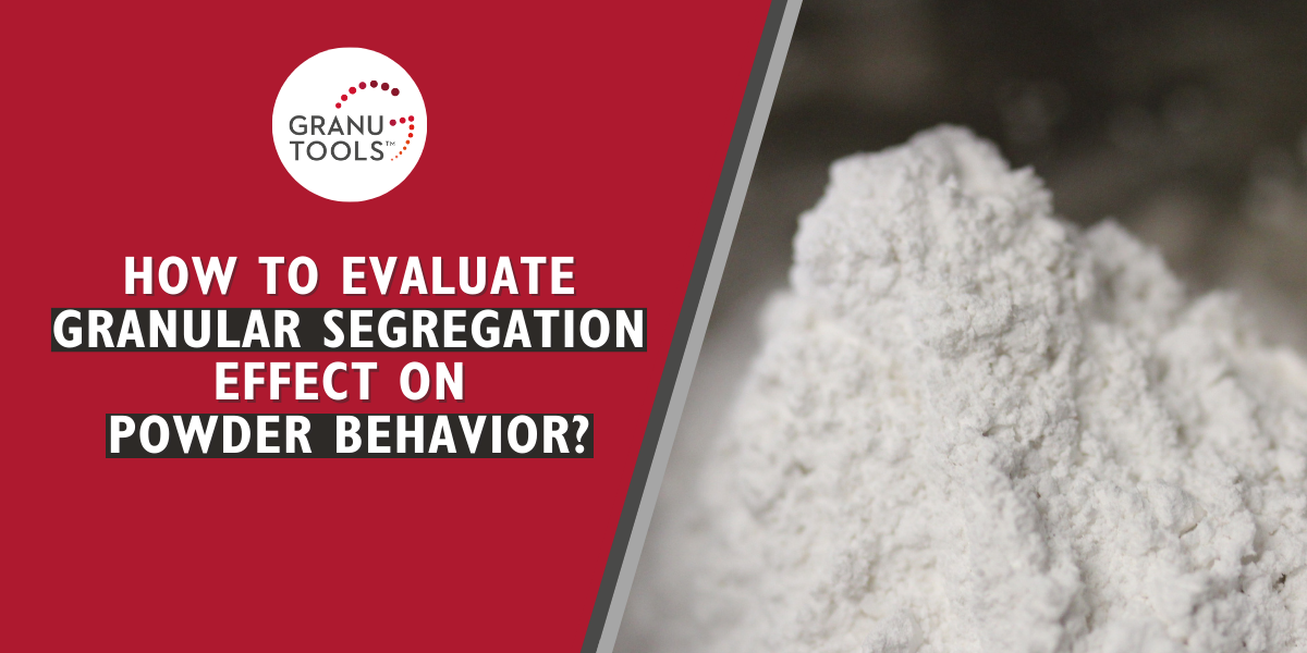How to evaluate granular segregation effect on powder behavior with granutools instruments